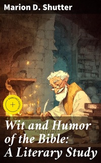 Enlarge image Cover: Wit and Humor of the Bible: A Literary Study - Good Press
