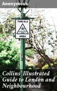 Abbildung von: Collins' Illustrated Guide to London and Neighbourhood - Good Press