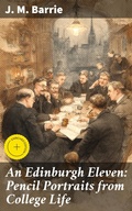 Cover: An Edinburgh Eleven: Pencil Portraits from College Life - Good Press