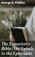 Cover: The Expositor's Bible: The Epistle to the Ephesians - Good Press
