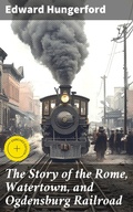 Cover: The Story of the Rome, Watertown, and Ogdensburg Railroad - Good Press