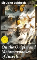 Cover: On the Origin and Metamorphoses of Insects - Good Press