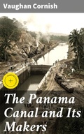 Cover: The Panama Canal and Its Makers - Good Press