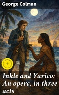 Cover: Inkle and Yarico: An opera, in three acts - Good Press