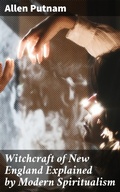 Cover: Witchcraft of New England Explained by Modern Spiritualism - Good Press