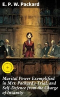 Cover: Marital Power Exemplified in Mrs. Packard's Trial, and Self-Defence from the Charge of Insanity - Good Press