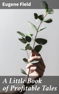 Cover: A Little Book of Profitable Tales - Good Press