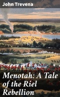 Cover: Menotah: A Tale of the Riel Rebellion - Good Press