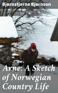 Cover: Arne: A Sketch of Norwegian Country Life - Good Press