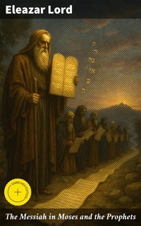 Enlarge image Cover: The Messiah in Moses and the Prophets - Good Press