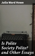 Cover: Is Polite Society Polite? and Other Essays - Good Press