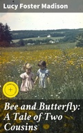 Cover: Bee and Butterfly: A Tale of Two Cousins - Good Press