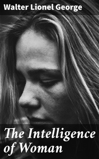 Enlarge image Cover: The Intelligence of Woman - Good Press