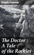 Cover: The Doctor : A Tale of the Rockies - Good Press