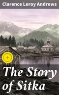 Cover: The Story of Sitka - Good Press