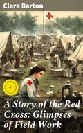 Cover: A Story of the Red Cross; Glimpses of Field Work - Good Press
