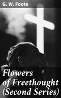 Cover: Flowers of Freethought (Second Series) - Good Press