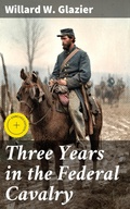 Cover: Three Years in the Federal Cavalry - Good Press