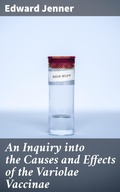Cover: An Inquiry into the Causes and Effects of the Variolae Vaccinae - Good Press