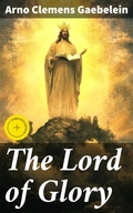 Cover: The Lord of Glory - Good Press