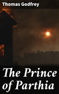 Cover: The Prince of Parthia - Good Press