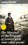 Cover: The Minstrel; or the Progress of Genius with some other poems - Good Press