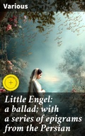 Cover: Little Engel: a ballad; with a series of epigrams from the Persian - Good Press