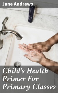 Abbildung von: Child's Health Primer For Primary Classes - Good Press