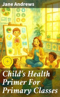Enlarge image Cover: Child's Health Primer For Primary Classes - Good Press