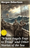 Cover: "Where Angels Fear to Tread" and Other Stories of the Sea - Good Press