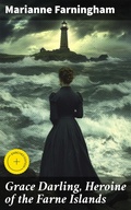 Cover: Grace Darling, Heroine of the Farne Islands - Good Press