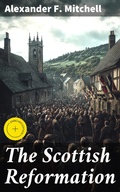Cover: The Scottish Reformation - Good Press