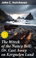 Cover: The Wreck of the Nancy Bell; Or, Cast Away on Kerguelen Land - Good Press