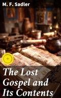 Cover: The Lost Gospel and Its Contents - Good Press