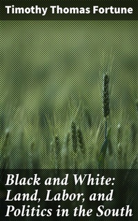 Abbildung von: Black and White: Land, Labor, and Politics in the South - Good Press