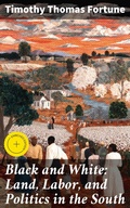 Cover: Black and White: Land, Labor, and Politics in the South - Good Press