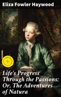 Cover: Life's Progress Through the Passions; Or, The Adventures of Natura - Good Press