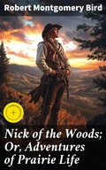 Cover: Nick of the Woods; Or, Adventures of Prairie Life - Good Press