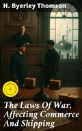 Cover: The Laws Of War, Affecting Commerce And Shipping - Good Press