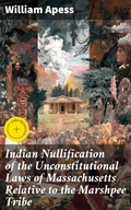 Cover: Indian Nullification of the Unconstitutional Laws of Massachusetts Relative to the Marshpee Tribe - Good Press