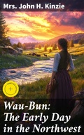 Cover: Wau-Bun: The Early Day in the Northwest - Good Press