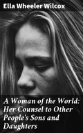 Cover: A Woman of the World: Her Counsel to Other People's Sons and Daughters - Good Press
