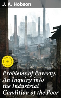 Enlarge image Cover: Problems of Poverty: An Inquiry into the Industrial Condition of the Poor - Good Press