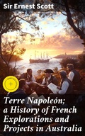 Cover: Terre Napole&oacute;n; a History of French Explorations and Projects in Australia - Good Press