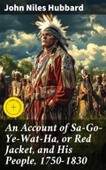 Cover: An Account of Sa-Go-Ye-Wat-Ha, or Red Jacket, and His People, 1750-1830 - Good Press