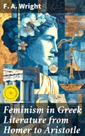 Cover: Feminism in Greek Literature from Homer to Aristotle - Good Press