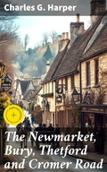 Cover: The Newmarket, Bury, Thetford and Cromer Road - Good Press