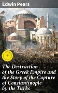 Cover: The Destruction of the Greek Empire and the Story of the Capture of Constantinople by the Turks - Good Press