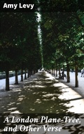 Cover: A London Plane-Tree, and Other Verse - Good Press