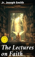 Cover: The Lectures on Faith - Good Press